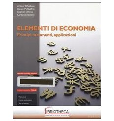 ELEMENTI DI ECONOMIA. PRINCIPI STRUMENTI E APPLICAZI