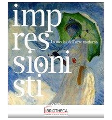 IMPRESSIONISTI. LA NASCITA DELL'ARTE MODERNA. EDIZ.