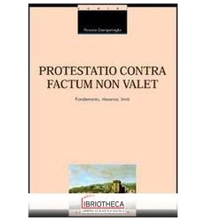 PROTESTATIO CONTRA FACTUM NON VALET