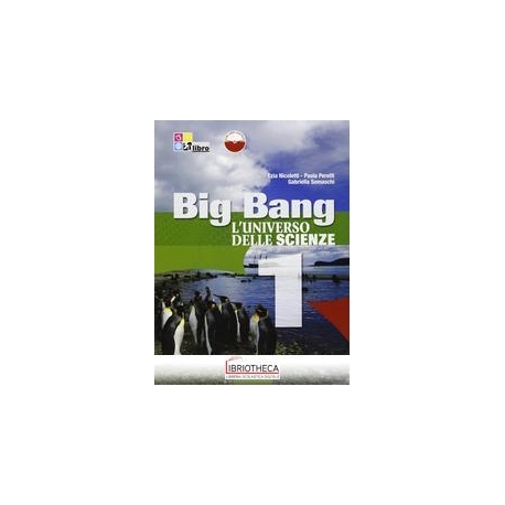 BIG BANG L'UNIVERSO DELLE SCIENZE 1 ED. MISTA