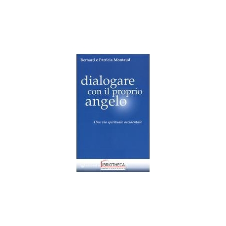 DIALOGARE CON IL PROPRIO ANGELO. UNA VIA SPIRITUALE