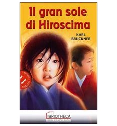 GRAN SOLE DI HIROSCIMA (IL)