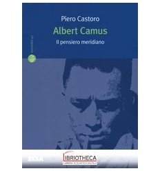 ALBERT CAMUS. IL PENSIERO MERIDIANO