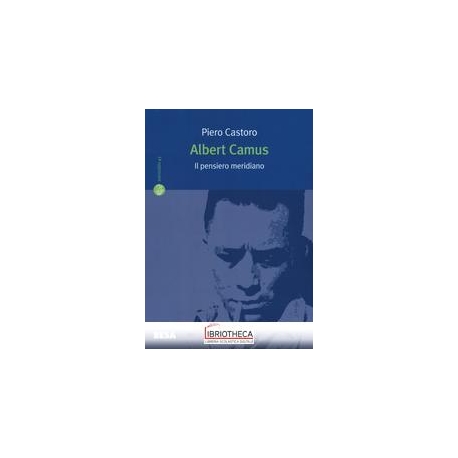 ALBERT CAMUS. IL PENSIERO MERIDIANO