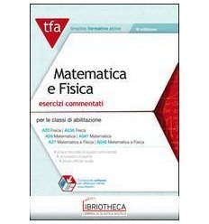 E11 TFA. MATEMATICA E FISICA. ESERCIZI COMMENTATI PE