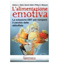 L'ALIMENTAZIONE EMOTIVA.LA SOLUZIONE DBT PER ROMPERE