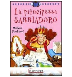 PRINCIPESSA SABBIADORO. EDIZ. ILLUSTRATA (LA)