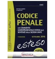 CODICE PENALE 2016 - COMMENTO GIURISPR.ESTESO(CM3)