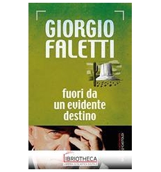 FUORI DA UN EVIDENTE DESTINO I LIBRI DI