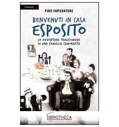 BENVENUTI IN CASA ESPOSITO. LE AVVENTURE TRAGICOMICH