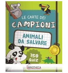 LE CARTE DEI CAMPIONI - ANIMALI DA SALVARE