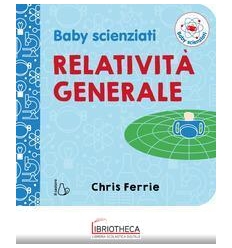 RELATIVITÀ GENERALE. BABY SCIENZIATI