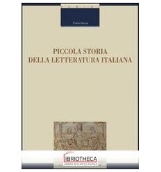 PICCOLA STORIA DELLA LETTERATURA ITAL.