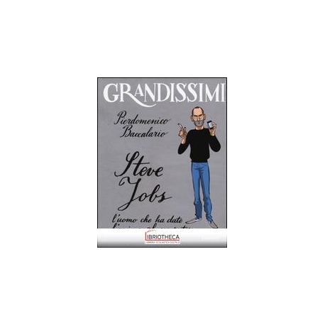 STEVE JOBS L'UOMO CHE HA DATO L'ANIMA AL