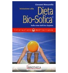 INIZIAZIONE ALLA DIETA BIO-SOFICA®. SULLE ORME DELL'