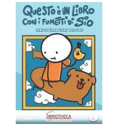 QUESTO È UN LIBRO CON I FUMETTI DI SIO. STRISCE GIOR