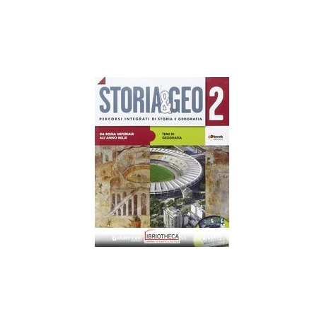 STORIA&GEO 2 - DA ROMA IMPERIALE ALL'ANNO MILLE