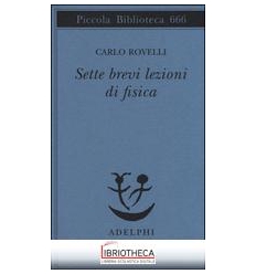 SETTE BREVI LEZIONI DI FISICA