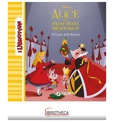 ALICE NEL PAESE DELLE MERAVIGLIE. IL REGALO DELLA RE