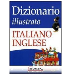 DIZIONARIO ILLUSTRATO ITALIANO-INGLESE. EDIZ. ILLUST