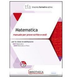 TFA 11. MATEMATICA. MANUALE PER LE PROVE SCRITTE E O