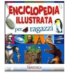 ENCICLOPEDIA ILLUSTRATA PER RAGAZZI. EDIZ. ILLUSTRAT