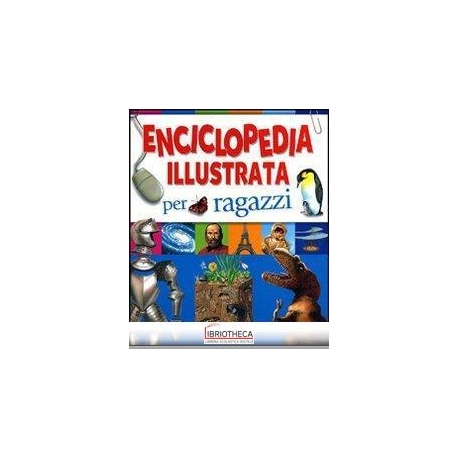 ENCICLOPEDIA ILLUSTRATA PER RAGAZZI. EDIZ. ILLUSTRAT