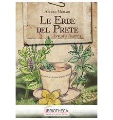 ERBE DEL PRETE. INFUSI E DECOTTI (LE)