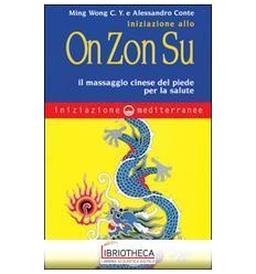 INIZIAZIONE ALLO ON ZON SU. IL MASSAGGIO CINESE DEL