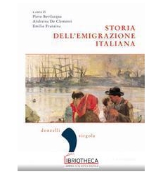 STORIA DELL'EMIGRAZIONE ITALIANA. VOL. 1: PARTENZE