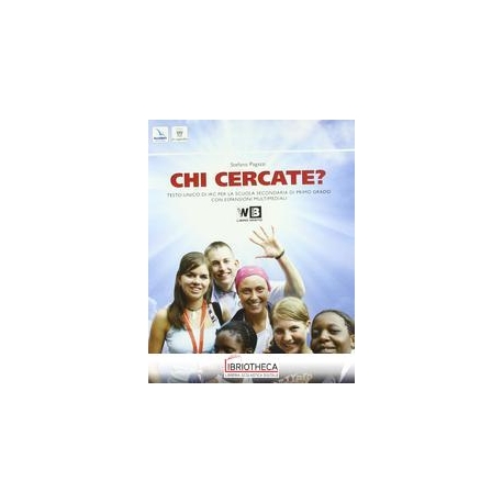 CHI CERCATE? VOLUME UNICO. CON LA BIBBIA. PASSI SCEL