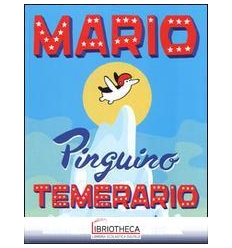 MARIO IL PINGUINO TEMERARIO. EDIZ. ILLUS