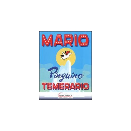 MARIO IL PINGUINO TEMERARIO. EDIZ. ILLUS