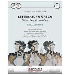 LETTERATURA GRECA STORIA LUOGHI OCCASIONI 1 ED. MISTA