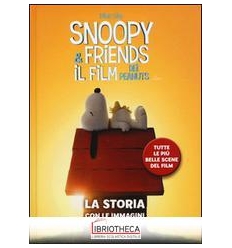 SNOOPY & FRIENDS. LA STORIA CON LE IMMAGINI DEL FILM