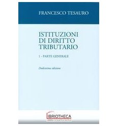 ISTITUZIONI DI DIRITTO TRIBUTARIO - 1. PARTE GENERAL