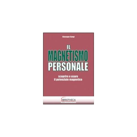 MAGNETISMO PERSONALE. SCOPRIRE E USARE IL POTENZIALE