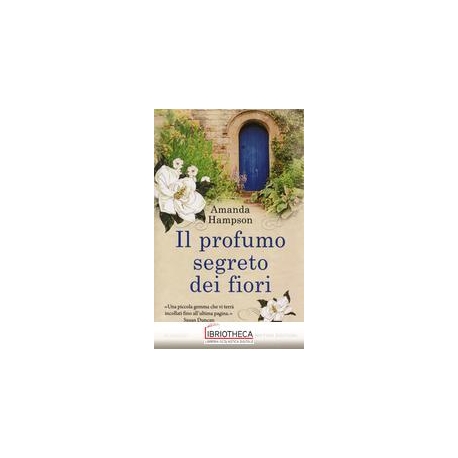 IL PROFUMO SEGRETO DEI FIORI