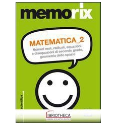 MATEMATICA. NUMERI REALI RADICALI EQUAZIONI E DISEQU