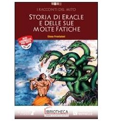 STORIA DI ERACLE E DELLE SUE MOLTE FATICHE ED. MISTA