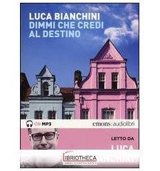 DIMMI CHE CREDI AL DESTINO LETTO DA LUCA