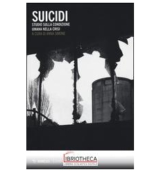 SUICIDI. STUDIO SULLA CONDIZIONE UMANA NELLA CRISI