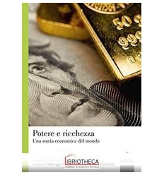 POTERE E RICCHEZZA. UNA STORIA ECONOMICA