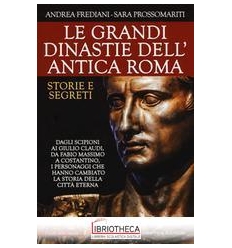 LE GRANDI DINASTIE DELL'ANTICA ROMA