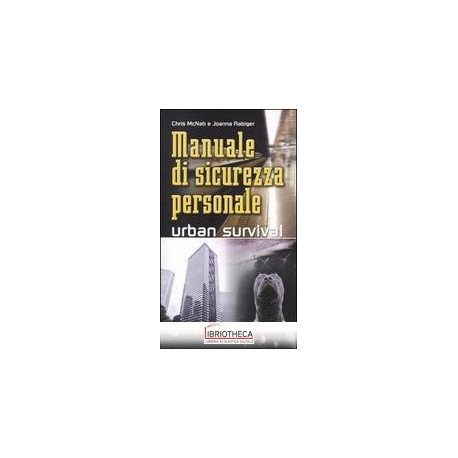 MANUALE DI SICUREZZA PERSONALE. URBAN SURVIVAL