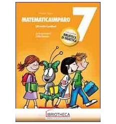 MATEMATICAIMPARO. VOL. 7: LILLI RISOLVE I PROBLEMI