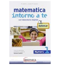 MATEMATICA INTORNO A TE ED. MYLAB 1 ED. MISTA