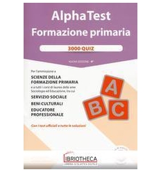 ALPHA TEST FORMAZIONE PRIMARIA 3000 QUIZ