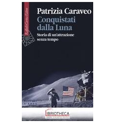 CONQUISTATI DALLA LUNA. STORIA DI UN'ATTRAZIONE SENZ