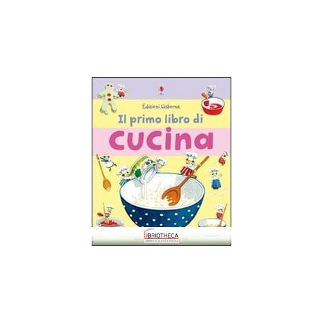 MIO PRIMO LIBRO DI CUCINA (IL)